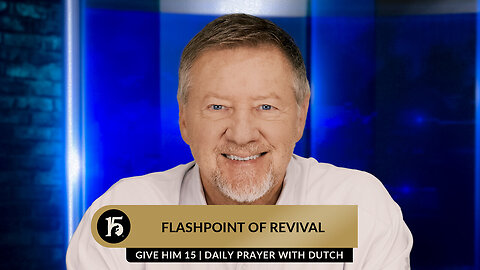 Dutch Sheets - Flashpoint of Revival - Give Him 15 Daily Prayer - Captions