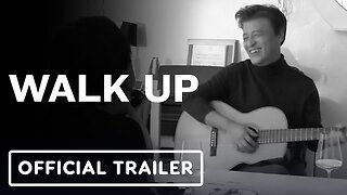 Walk Up - Official Trailer