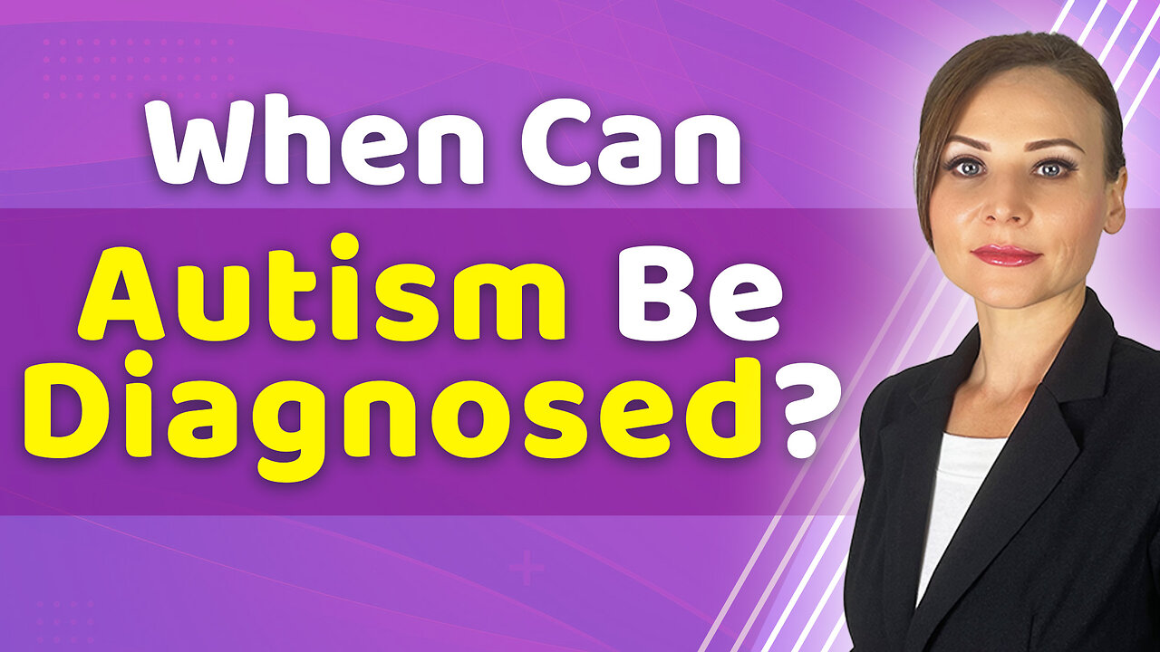 when-can-autism-be-diagnosed