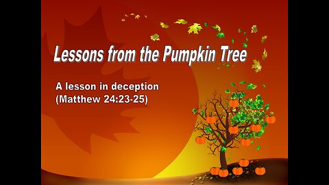 July 30, 2023: "Lessons From The Pumpkin Tree" (Matthew 24:23-25)