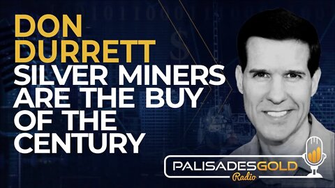Don Durrett: Silver Miners Are the Buy of the Century