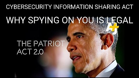 Meet The Patriot Act 2.0 - Cybersecurity Information Sharing Act. A Surveillance State Backchannel