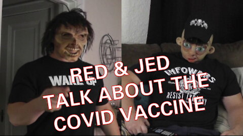 RED & JED TALK ABOUT COVID VACCINE