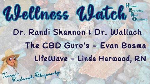 Wellness Watch For the Win! Dr. Wallach, Dr. Randi / CBD Guru's / LifeWave