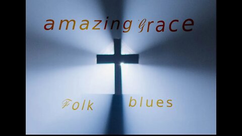 amazing grace blues(original folk blues arrangement for classic hymn)
