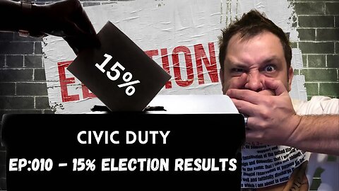 Ep:010 - 15% Election results
