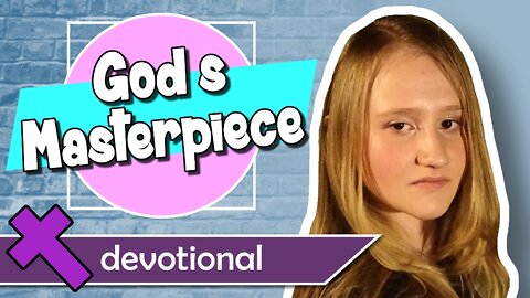 God's Masterpiece – Devotional Video for Kids