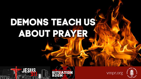 26 Oct 22, Jesus 911: Demons Teach Us About Prayer