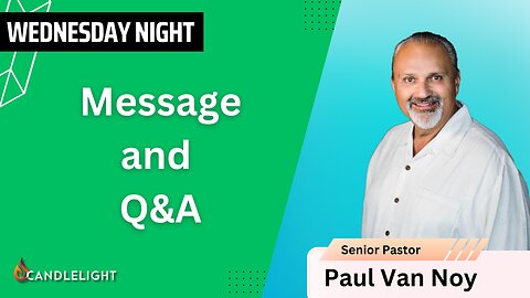 Wednesday Night Q&A | Pastor Paul Van Noy | 08/23/23 LIVE