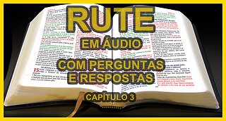 RUTE EM ÁUDIO COM PERGUNTAS E RESPOSTAS - CAPÍTULO 3.