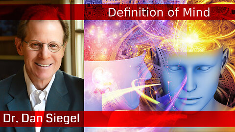 Dr. Dan Siegel - Definition of Mind