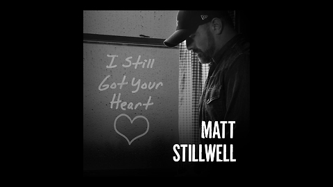 I Still Got Your Heart - Matt Stillwell