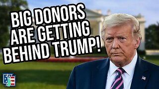 Big Donors Are Getting Behind Trump Again!