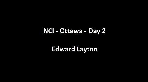 National Citizens Inquiry - Ottawa - Day 2 - Edward Layton Testimony