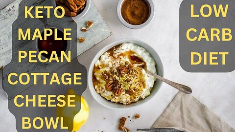How To Make Keto Maple Pecan Cottage Cheese Bowl