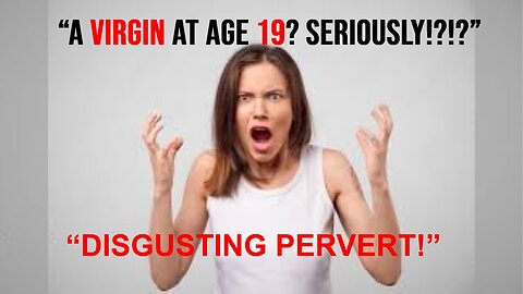 People Think Virgins Are Disgusting and Perverted