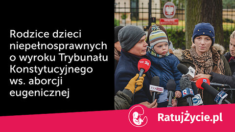 Rodzice dzieci niepełnosprawnych o wyroku Trybunału Konstytucyjnego ws. aborcji eugenicznej