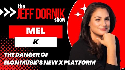Mel K Warns That Elon Musk’s New X Platform is Playing Right Into the Globalist’s Plan
