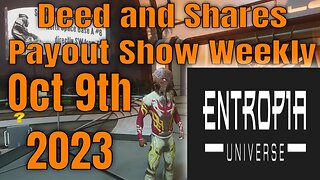 Deed And Shares Payout Show Weekly for Entropia Universe Oct 9th 2023