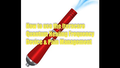 How to use the Iteracare Quantum Healing Frequency Device & Pain Management