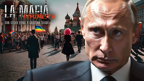 La Mafia Feminista: Putin proscribe al lobby LGTBI para proteger a los niños - 03/12/23