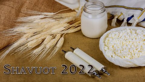 Shavuot 2022 [Pentecost]