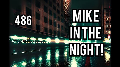 Mike in the Night E486, Election Interference in Canada, The Culling of Mankind, World Headlines, Vaccines and Deaths, Energy , Proxy Wars, Clinton Body Count Growing by the day, Mitch Madden explains Geo Politics