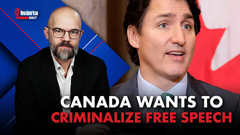 New American Daily | Canada Seeks to Criminalize Speech Trudeau Hates