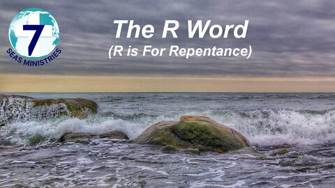 The R Word (R is For Repentance)