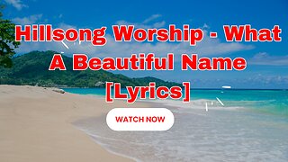 Hillsong Worship - What A Beautiful Name [Lyrics]