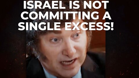 "ISRAEL HAS NOT COMMITTED A SINGLE EXCESS!" Milei