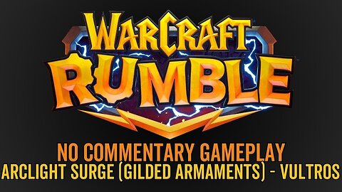 WarCraft Rumble - No Commentary Gameplay - Arclight Surge (Gilded Armaments) - Vultros