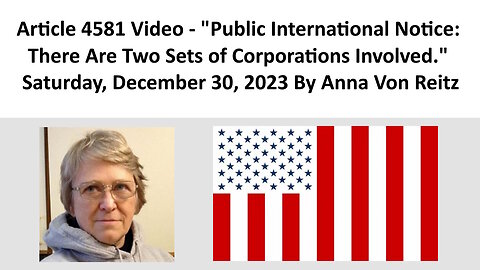 Public International Notice: There Are Two Sets of Corporations Involved. By Anna Von Reitz