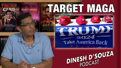 TARGET MAGA Dinesh D’Souza Podcast Ep679