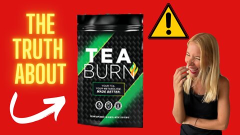 TEA BURN REVIEW – Does Tea Burn Work for Weight Loss? Is Tea Burn Good?
