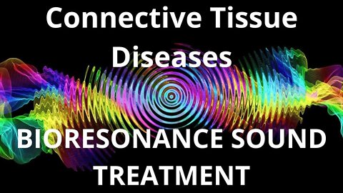 Connective Tissue Diseases_Resonance therapy session_BIORESONANCE SOUND THERAPY