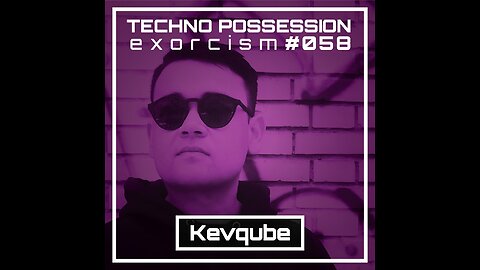 Kevqube @ Techno Possession | Exorcism #058