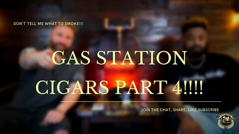 Gas Station Cigars | Part 4