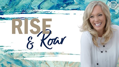 Prophecies | Rise and Roar | The Prophetic Report with Stacy Whited