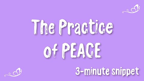 The Practice of PEACE ~ 3-minute snippet ~ Where The Spirit Of The Lord Is...