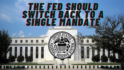 The Fed should switch back to a single mandate