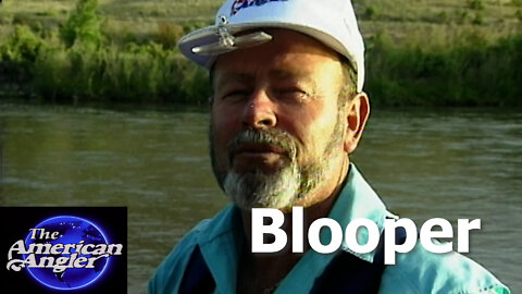 Close Blooper from the "American Angler"