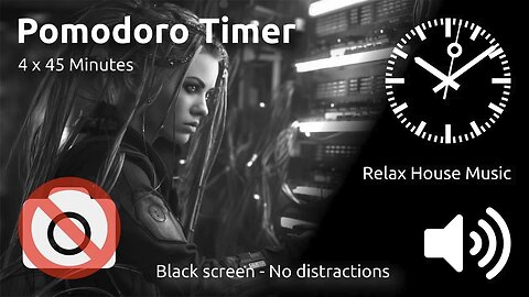 Pomodoro Timer 4 x 45min ~ Relax House Music 🖤 ⬛️ 🔊