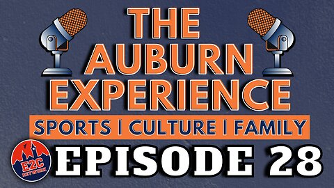 The Auburn Experience | EPISODE 28 | AUBURN PODCAST LIVE RECORDING