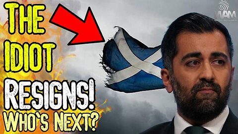 BREAKING: THE IDIOT RESIGNS! - Woke Humza Yousaf Resigns! - What WEF Puppet Will Take Scotland Now?