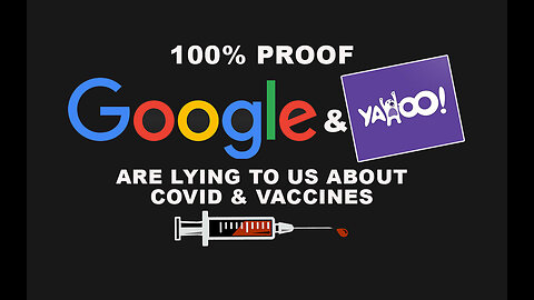 GOOGLE LIES ABOUT COVID & VACCINES !!! HERE IS 100% PROOF !!!
