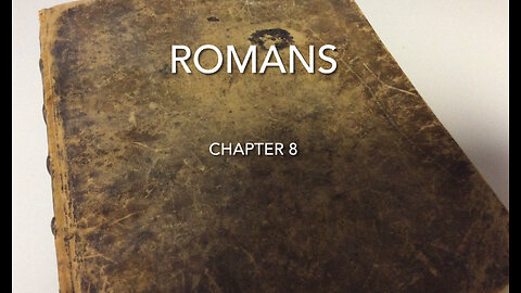 Romans Chapter 8 (Our Future Glory)