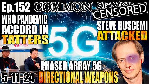Ep.152 WHO PANDEMIC TREATY IN TATTERS. STEVE BUSCEMI ATTACKED IN NYC, PHASED ARRAY 5G WEAPONS SYSTEM