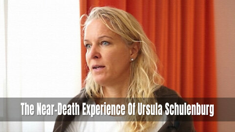 The Near-Death Experience Of Ursula Schulenburg