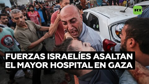 ¿Qué se sabe hasta ahora del asalto israelí contra el mayor hospital de Gaza?